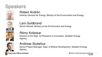 Speakers  Robert Andrn  Director General for Energy, Ministry of the Environment and Energy  Lars