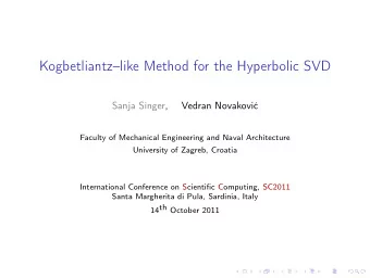 Kogbetliantzlike Method for the Hyperbolic SVD  Sanja Singer,  Vedran Novakovi  Faculty of