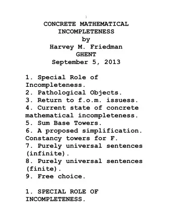 CONCRETE MATHEMATICAL  INCOMPLETENESS  by  Harvey M. Friedman  GHENT  September 5, 2013  1. Special