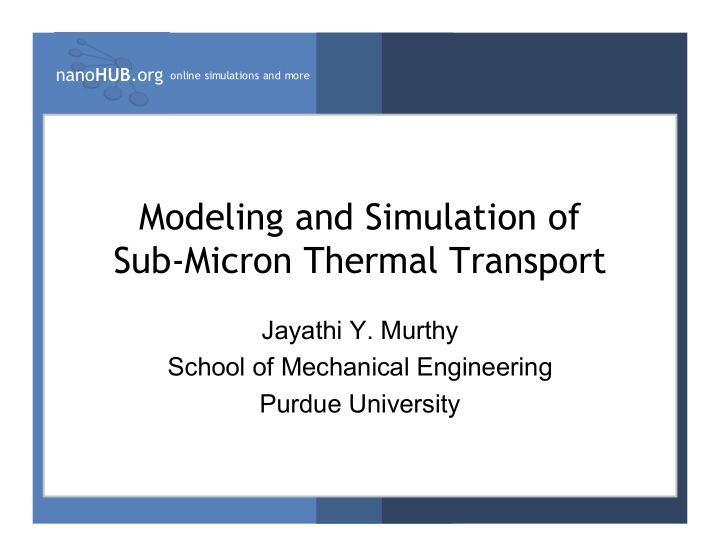 modeling and simulation of sub micron thermal transport