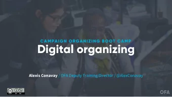 Digital organizing Alexis Conavay / OFA Deputy Training Director / @AlexConavay  Alexis Conavay