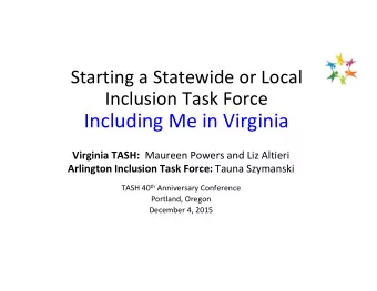 Including Me in Virginia Virginia TASH: Maureen Powers and Liz Altieri Arlington Inclusion Task