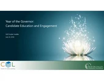 Year of the Governor:  Candidate Education and Engagement  GLR Funder Huddle  July 24, 2018