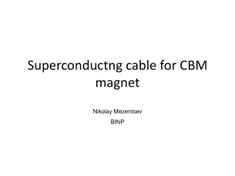 Superconductng cable for CBM  magnet  Nikolay Mezentsev  BINP  Superconducting wire parameters for