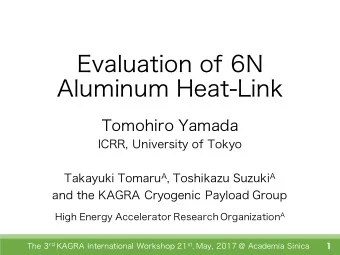 Evaluation of 6N  Aluminum Heat-Link  Tomohiro Yamada  ICRR, University of Tokyo Takayuki Tomaru A
