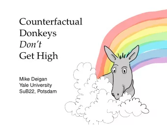 Counterfactual  Donkeys  Dont  Get High  Mike Deigan  Yale University  SuB22, Potsdam  New Data