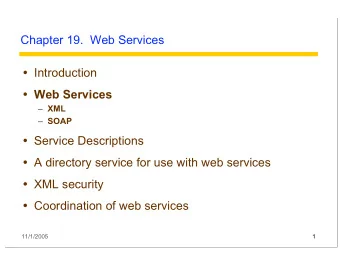 Chapter 19.  Web Services  Introduction  Web Services  XML  SOAP  Service