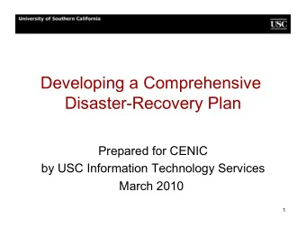 Developing a Comprehensive  Disaster-Recovery Plan  Prepared for CENIC  by USC Information