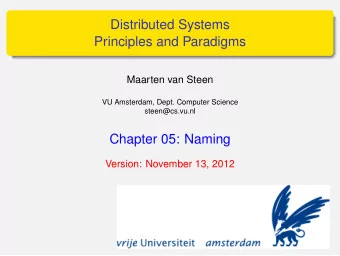 Distributed Systems  Principles and Paradigms  Maarten van Steen  VU Amsterdam, Dept. Computer