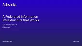A Federated Information  Infrastructure that Works  Xavier Gumara Rigol  @xgumara  October 3rd,