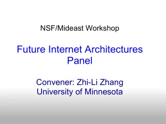 NSF/Mideast Workshop  Future Internet Architectures  Panel  Convener: Zhi-Li Zhang  University of