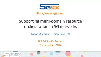 orchestration in 5G networks Diego R. Lpez  Telefnica I+D  IEEE 5G Berlin Summit  2 November