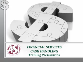 FINANCIAL  SERVICES  CASH HA  NDLING  Training Presentation  Presentation Out  Purpose