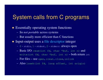System calls from C programs  System calls from C programs  Essentially operating system
