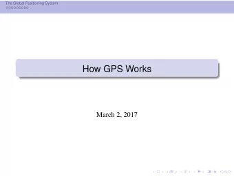 How GPS Works  March 2, 2017  The Global Positioning System  Outline  The Global Positioning System