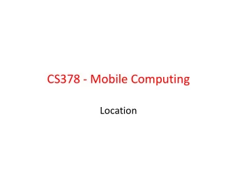 CS378 - Mobile Computing  Location  Cheap GPS  http://xkcd.com/407/  2  Location, Location,