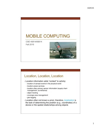 MOBILE COMPUTING  CSE 40814/60814  Fall 2015  Location, Location, Location  Location information