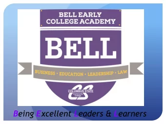 B eing E xcellent L eaders &amp; L earners  What is an Early College?  A school that blends high