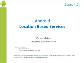 Victor Matos  Cleveland State University  Notes are based on:  Android Developers