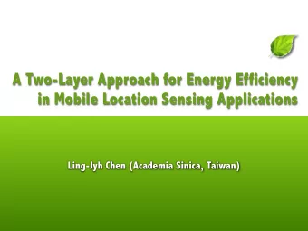 A Two-Layer Approach for Energy Efficiency  in Mobile Location Sensing Applications  Ling-Jyh Chen