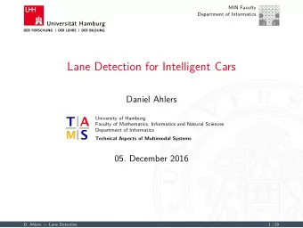 Lane Detection for Intelligent Cars  Daniel Ahlers  University of Hamburg  Faculty of Mathematics,
