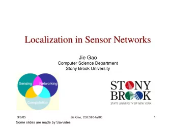 Localization in Sensor Networks  Localization in Sensor Networks  Jie Gao  Computer Science