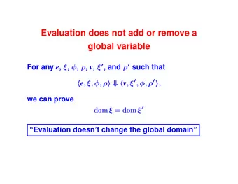 Evaluation does not add or remove a  global variable   such that   , and For any e ,