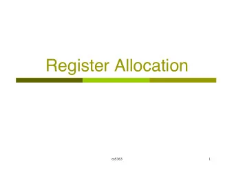 Register Allocation  cs5363  1  Register Allocation And Assignment  Values in registers are easier