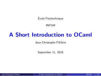 A Short Introduction to OCaml  Jean-Christophe Filli  atre  September 11, 2018  Jean-Christophe