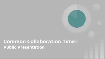 Common Collaboration Time  Public Presentation  Our Process  1.  DLT October Mtg - charged with