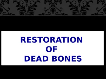 RESTORATION  OF  DEAD BONES  Ezekiel 37:1-14  Ezekiel 1  Isaiah 6  Numbers 14  597 BC - King
