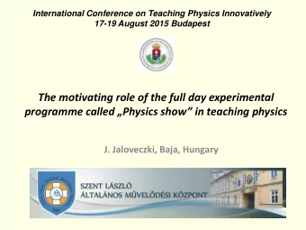programme called Physics show in teaching physics  J. Jaloveczki, Baja, Hungary  Scheme