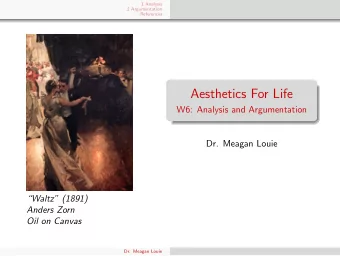 Aesthetics For Life  W6: Analysis and Argumentation  Dr. Meagan Louie  Waltz (1891)  Anders