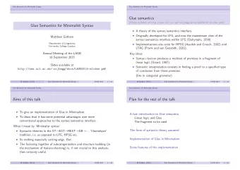 Glue semantics (Slides available at http://www.ucl.ac.uk/~ucjtmgg/docs/LAGB2015-slides.pdf )  Glue