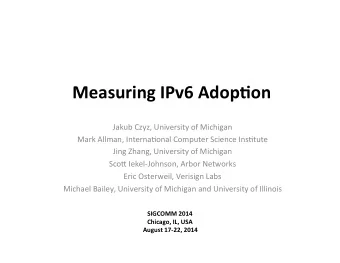 Measuring  IPv6  Adop3on    Jakub  Czyz,  University  of  Michigan    Mark