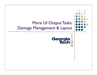 More UI Output Tasks:  Damage Management &amp; Layout  Damage management  Need to keep track of