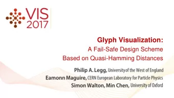 Glyph Visualization:  A Fail-Safe Design Scheme  Based on Quasi-Hamming Distances  Outline