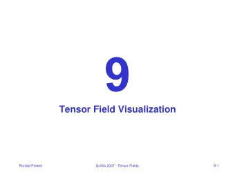 Tensor Field Visualization  9-1  Ronald Peikert  SciVis 2007 - Tensor Fields  Tensors
