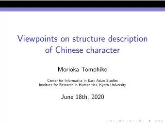 Viewpoints on structure description  of Chinese character  Morioka Tomohiko  Center for Informatics