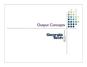 Output Concepts  Start with some basics: display  devices  Just how do we get images onto a