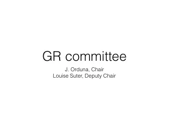 GR committee  J. Orduna, Chair  Louise Suter, Deputy Chair  Important links and announcements  DC