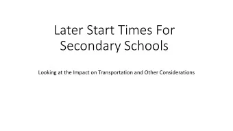 Later Start Times For  Secondary Schools  Looking at the Impact on Transportation and Other