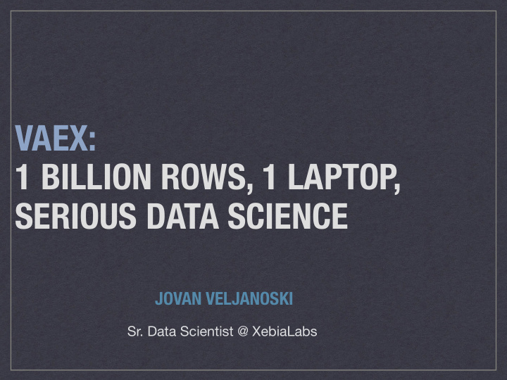 vaex 1 billion rows 1 laptop serious data science