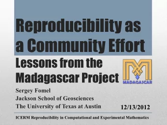 Reproducibility as  a Community Effort  Lessons from the  Madagascar Project  Sergey Fomel  Jackson