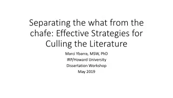 Separating the what from the  chafe: Effective Strategies for  Culling the Literature  Marci
