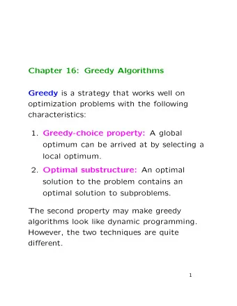 Chapter 16: Greedy Algorithms Greedy is a strategy that works well on  optimization problems with