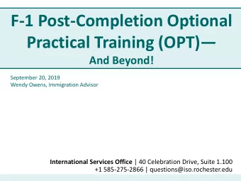 Practical Training (OPT)   And Beyond!  September 20, 2019  Wendy Owens, Immigration Advisor