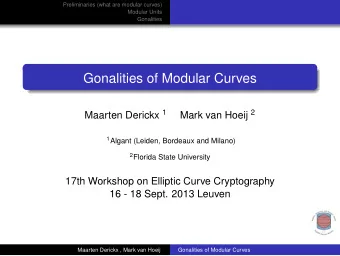 Gonalities of Modular Curves Maarten Derickx 1 Mark van Hoeij 2 1 Algant (Leiden, Bordeaux and