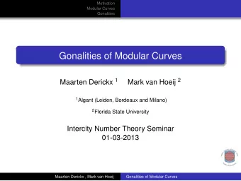 Gonalities of Modular Curves Maarten Derickx 1 Mark van Hoeij 2 1 Algant (Leiden, Bordeaux and
