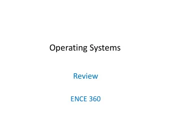 Operating Systems  Review ENCE 360 High  level Concepts  What are three conceptual pieces